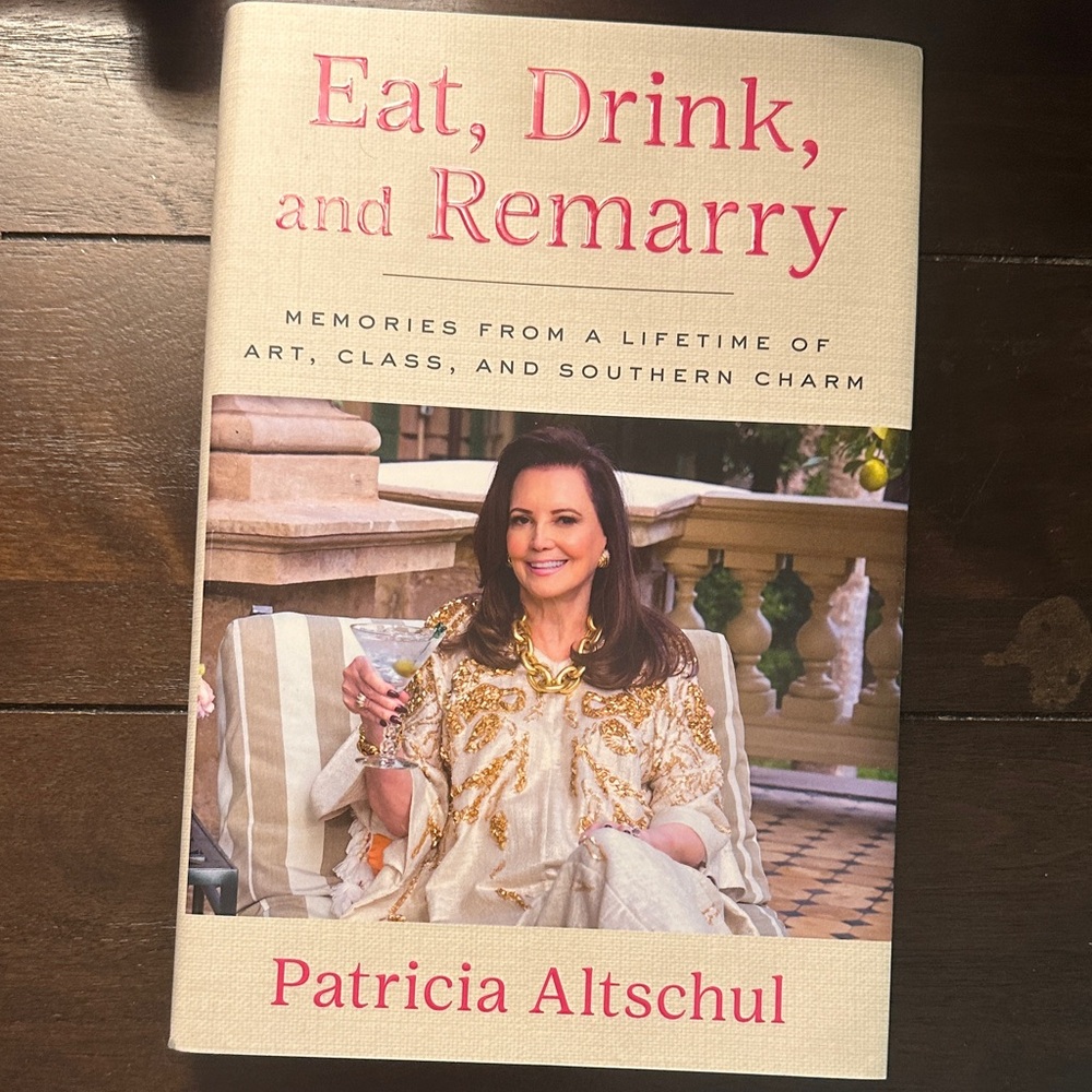 Eat, Drink, and Remarry by Patricia Altschul - Hardcover